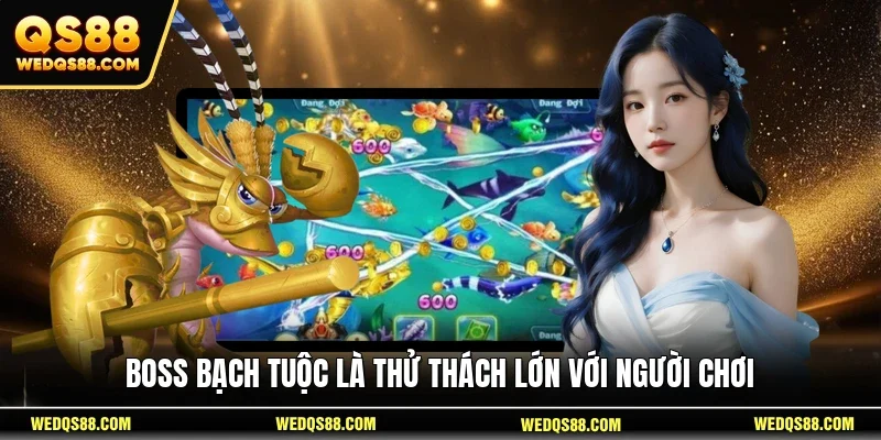 Boss bạch tuộc là thử thách lớn với người chơi