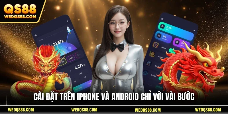 Cài đặt trên iPhone và Android chỉ với vài bước 