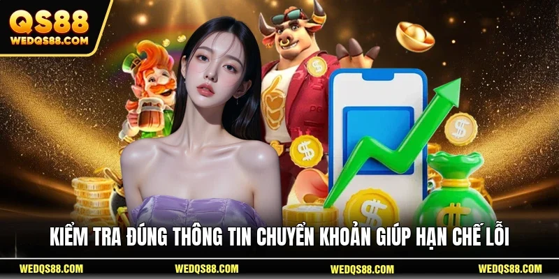 Kiểm tra đúng thông tin chuyển khoản giúp hạn chế lỗi