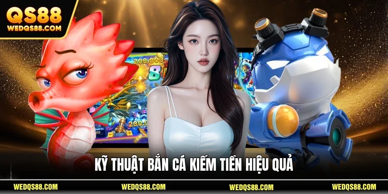 Kỹ thuật bắn cá kiếm tiền hiệu quả