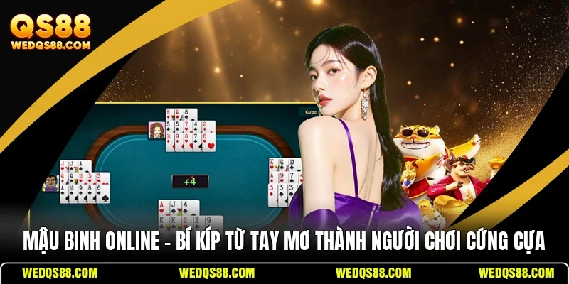 Mậu Binh Online – Bí Kíp Từ Tay Mơ Thành Người Chơi Cứng Cựa