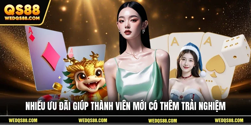 Nhiều ưu đãi giúp thành viên mới có thêm trải nghiệm