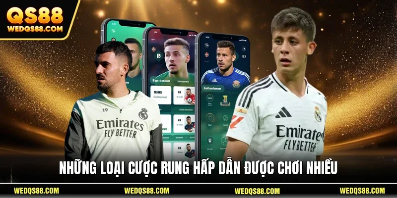 Những loại cược rung hấp dẫn được chơi nhiều