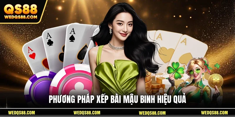 Phương pháp xếp bài Mậu Binh hiệu quả