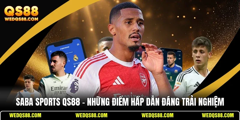 Saba Sports QS88 - Những Điểm Hấp Dẫn Đáng Trải Nghiệm