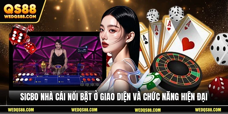 Sicbo nhà cái nổi bật ở giao diện và chức năng hiện đại